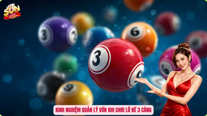 Kinh nghiệm quản lý vốn khi chơi lô đề 3 càng
