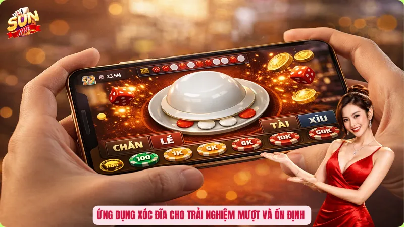 Ứng dụng xóc đĩa cho trải nghiệm mượt và ổn định 