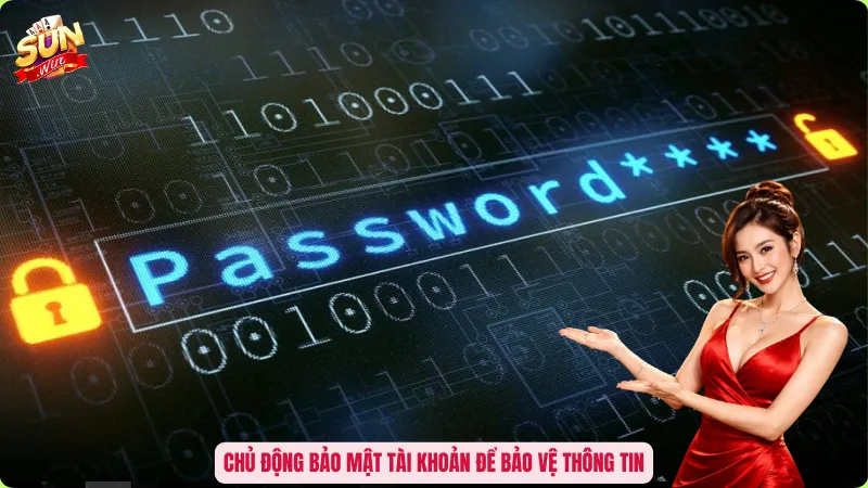 Chủ động bảo mật tài khoản để bảo vệ thông tin