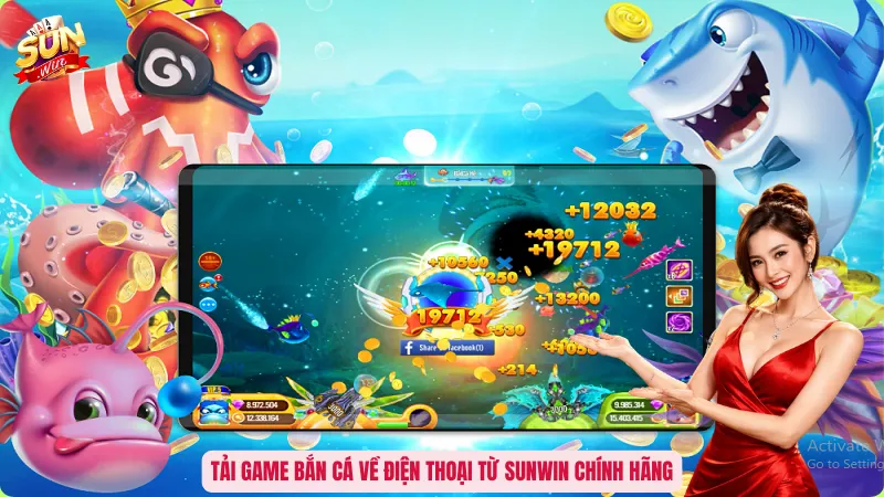 Tải game bắn cá về điện thoại từ Sunwin chính hãng