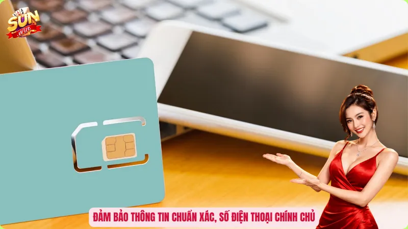 Đảm bảo thông tin chuẩn xác, số điện thoại chính chủ