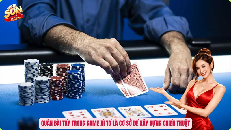 Quân bài tẩy trong game Xì Tố là cơ sở để xây dựng chiến thuật