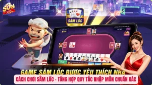 Cách Chơi Sâm Lốc - Tổng Hợp Quy Tắc Nhập Môn Chuẩn Xác