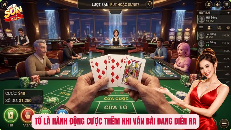 Tố là hành động cược thêm khi ván bài đang diễn ra