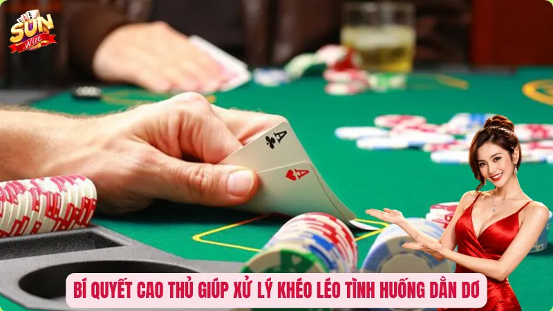 Bí quyết cao thủ giúp xử lý khéo léo tình huống dằn dơ